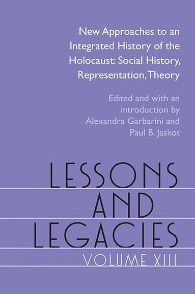 Alexandra Garbarini, Paul Jaskot, Brad Prager, Dana Smith, Marion Kaplan, Kaelber Lutz, Kubátová Hana, Martin Dean, Jan Grabowski, Simone Gigliotti, Pedro Correa Martín-Arroyo, Jonathan Druker, Gershon Greenberg, Lissa Skitolsky, Dorota Glowacka, Alexandra Garbarini, Paul Jaskot - Lessons and Legacies XIII, Inbunden