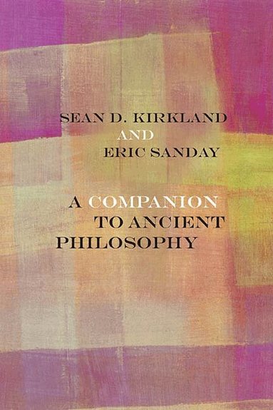 Sean D Kirkland, Eric Sanday - Companion to Ancient Philosophy, Inbunden