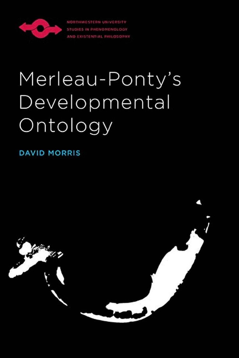 Merleau-Ponty's Developmental Ontology 1