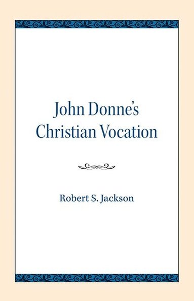 bokomslag John Donne's Christian Vocation