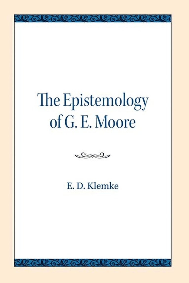 E.D. Klemke, E. D. Klemke - Epistemology of G. E. Moore, Häftad