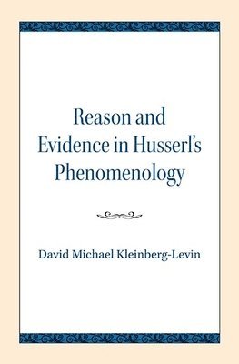 Reason and Evidence in Husserl's Phenomenology 1