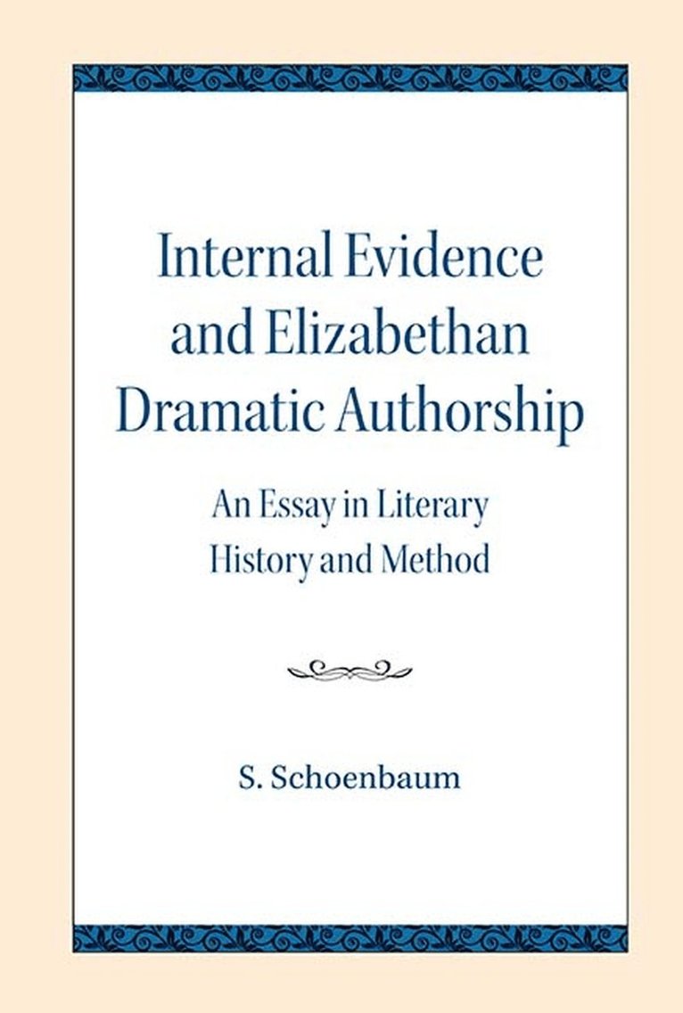 S. Schoenbaum - Internal Evidence and Elizabethan Dramatic Authorship, Häftad