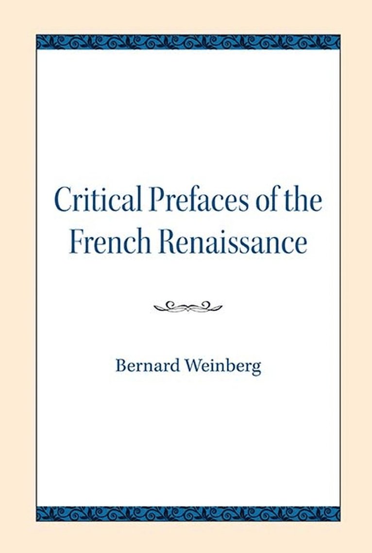 Bernard Weinberg - Critical Prefaces of the French Renaissance, Häftad
