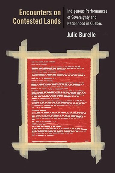 Julie Burelle - Encounters on Contested Lands, Inbunden