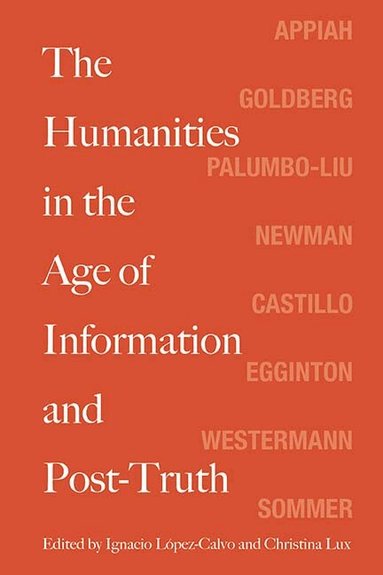 Ignacio Lopez-Calvo, Christina Lux - Humanities in the Age of Information and Post-Truth, Inbunden