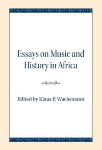 bokomslag Essays on Music and History in Africa