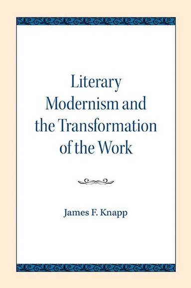 bokomslag Literary Modernism and the Transformation of the Work