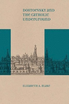 bokomslag Dostoevsky and the Catholic Underground