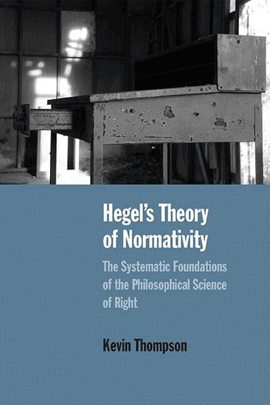 Kevin Thompson - Hegel's Theory of Normativity, Häftad