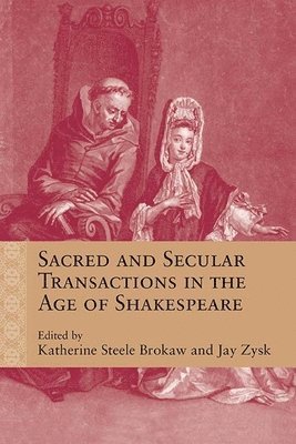 Sacred and Secular Transactions in the Age of Shakespeare 1