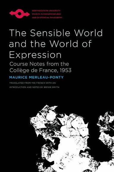 Maurice Merleau-Ponty - Sensible World and the World of Expression, Häftad