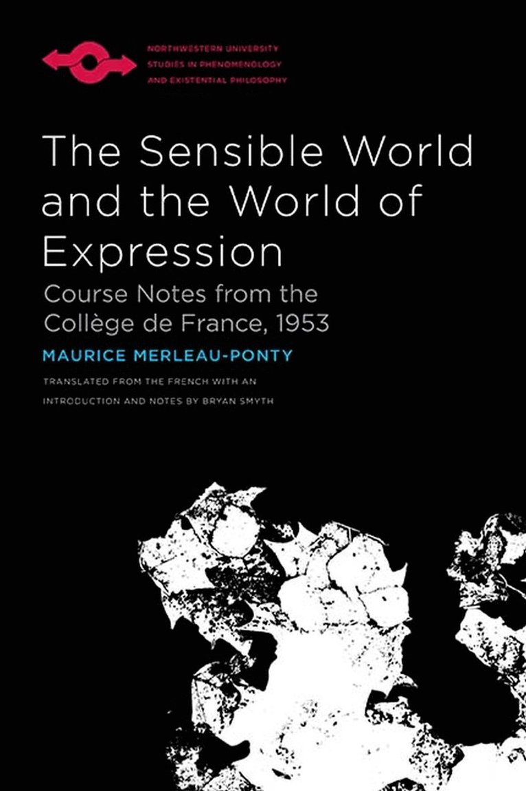 Maurice Merleau-Ponty - Sensible World and the World of Expression, Häftad