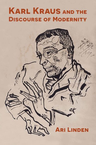 Ari Linden - Karl Kraus and the Discourse of Modernity, Häftad
