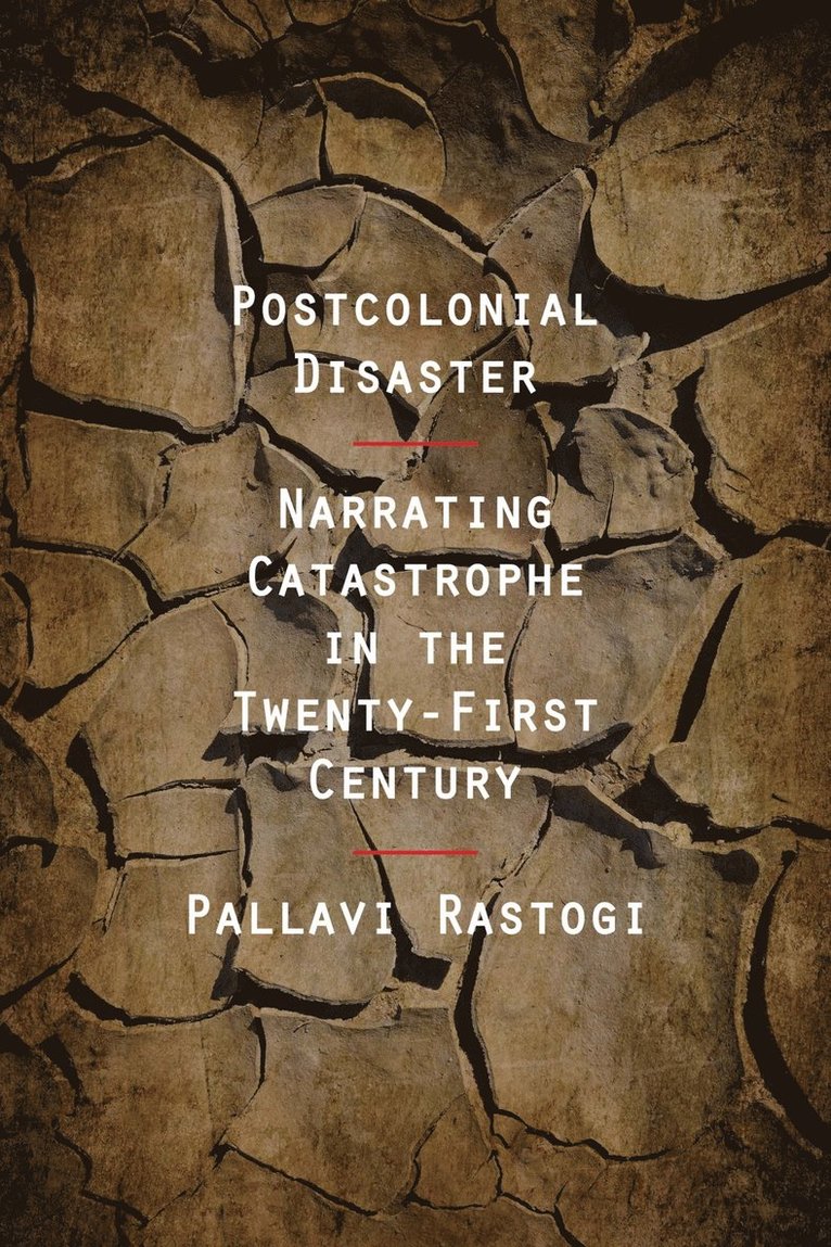 Pallavi Rastogi - Postcolonial Disaster, Inbunden