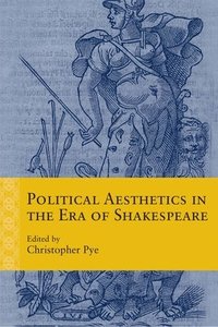 bokomslag Political Aesthetics in the Era of Shakespeare