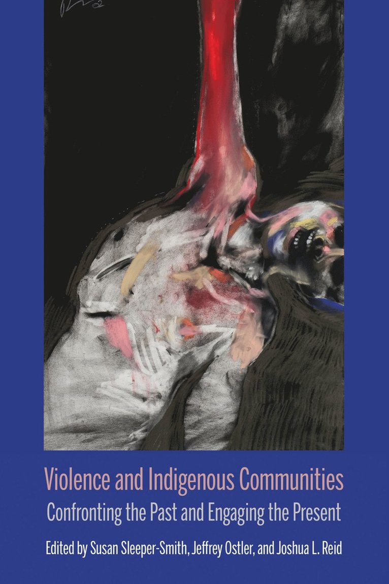 Jeff Ostler, Joshua L. Reid, Susan Sleeper-Smith - Violence and Indigenous Communities, Häftad