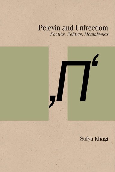 Sofya Khagi - Pelevin and Unfreedom, Inbunden