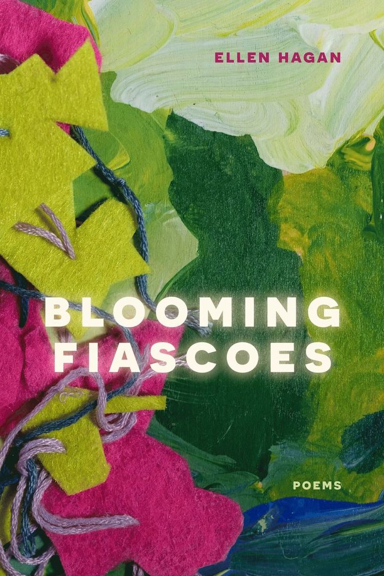 Ellen Hagan - Blooming Fiascoes, Häftad
