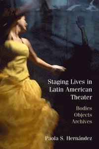 bokomslag Staging Lives in Latin American Theater