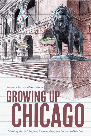 David Schaafsma, Lauren DeJulio Bell, Roxanne Pilat - Growing Up Chicago, Häftad