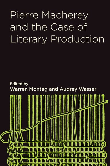 Warren Montag, Audrey Wasser - Pierre Macherey and the Case of Literary Production, Häftad