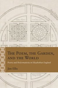bokomslag The Poem, the Garden, and the World