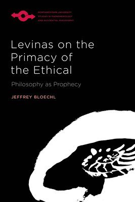 Levinas on the Primacy of the Ethical 1