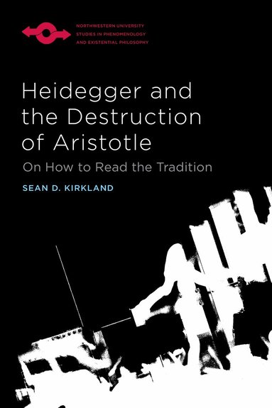 Sean D. Kirkland - Heidegger and the Destruction of Aristotle, Häftad
