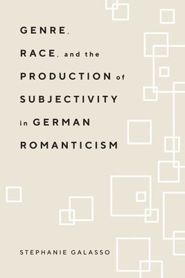 Genre, Race, and the Production of Subjectivity in German Romanticism 1