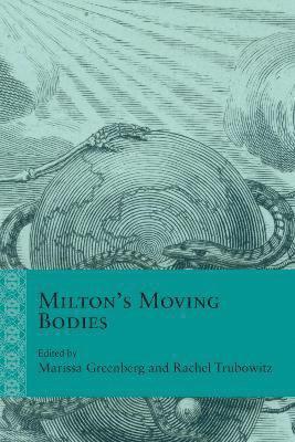 Marissa Greenberg, Rachel Trubowitz - Milton's Moving Bodies, Inbunden