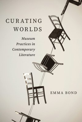 Emma Bond - Curating Worlds, Inbunden