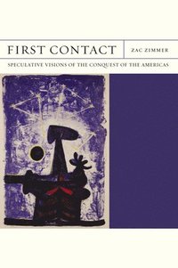 bokomslag First Contact: Speculative Visions of the Conquest of the Americas