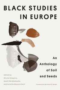 bokomslag Black Studies in Europe: An Anthology of Soil and Seeds