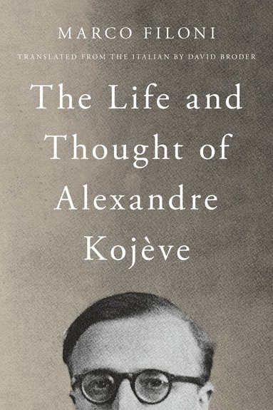 bokomslag Life and Thought of Alexandre Kojève