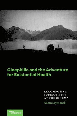 bokomslag Cinephilia and the Adventure for Existential Health