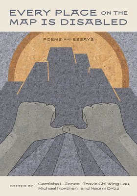 bokomslag Every Place on the Map Is Disabled: Poems and Essays