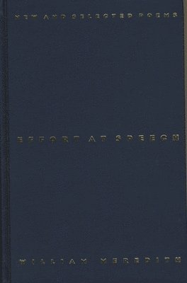 William Meredith - Effort at Speech, Inbunden