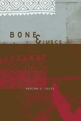 Adrian C. Louis, Adrian Louis - Bone and Juice, Häftad
