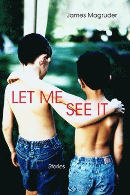 James Magruder - Let Me See It, Häftad