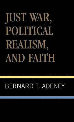 bokomslag Just War, Political Realism, and Faith