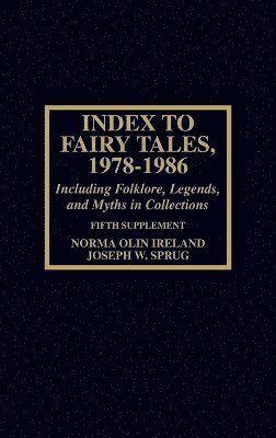 Norma Olin Ireland, Joseph W. Sprug, Peggy Sullivan - Index to Fairy Tales, 1978-1986, Fifth Supplement, Inbunden