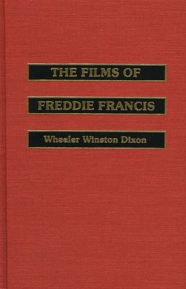 Wheeler Winston Dixon, Freddie Francis - Films of Freddie Francis, Inbunden