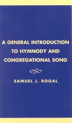 General Introduction to Hymnody and Congregational Song