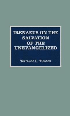 Irenaeus on the Salvation of the Unevangelized 1