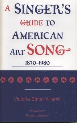 bokomslag Singer's Guide to the American Art Song, 1870-1980, A