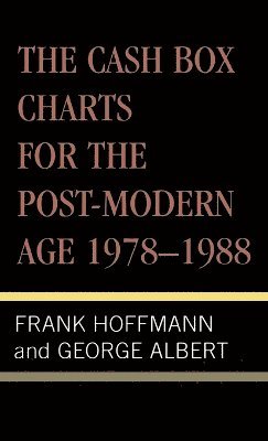 Frank Hoffmann, George Albert - Cash Box Charts for the Post-Modern Age, 1978-1988, Inbunden