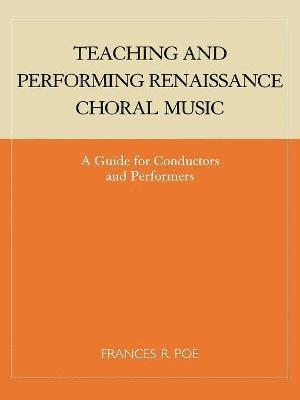 bokomslag Teaching and Performing Renaissance Choral Music