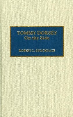 Robert L. Stockdale - Tommy Dorsey, Inbunden