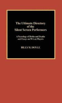 bokomslag The Ultimate Directory of Silent Screen Performers